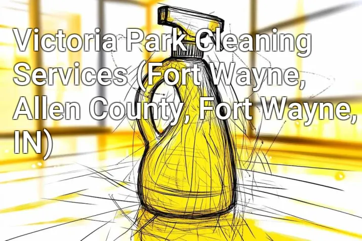 Victoria Park Cleaning Services (Fort Wayne, Allen County, Fort Wayne, IN)