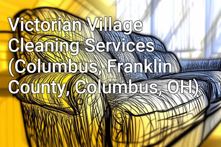 Victorian Village Cleaning Services (Columbus, Franklin County, Columbus, OH)
