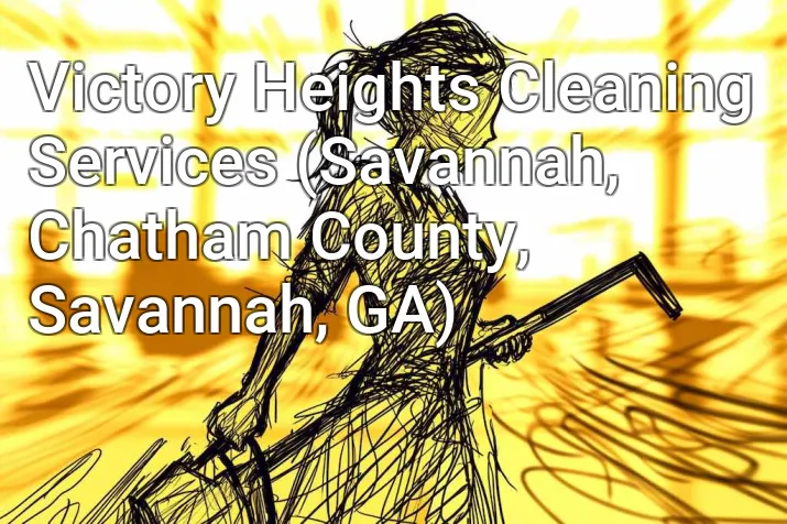 Victory Heights Cleaning Services (Savannah, Chatham County, Savannah, GA)