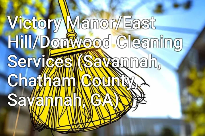 Victory Manor/East Hill/Donwood Cleaning Services (Savannah, Chatham County, Savannah, GA)