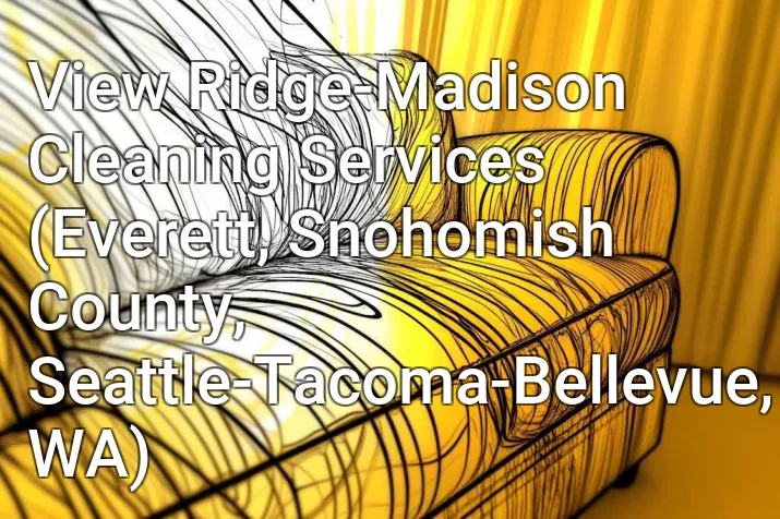 View Ridge-Madison Cleaning Services (Everett, Snohomish County, Seattle-Tacoma-Bellevue, WA)