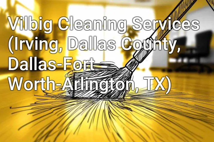 Vilbig Cleaning Services (Irving, Dallas County, Dallas-Fort Worth-Arlington, TX)