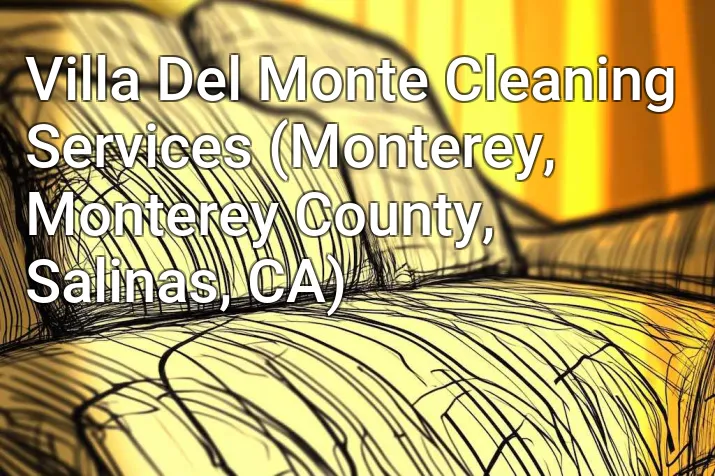 Villa Del Monte Cleaning Services (Monterey, Monterey County, Salinas, CA)