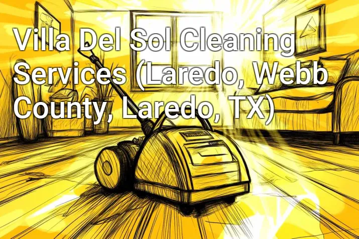 Villa Del Sol Cleaning Services (Laredo, Webb County, Laredo, TX)