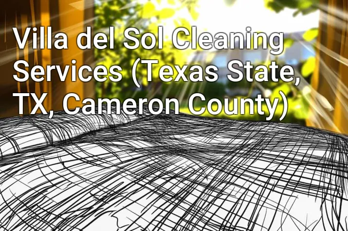 Villa del Sol Cleaning Services (Texas State, TX, Cameron County)