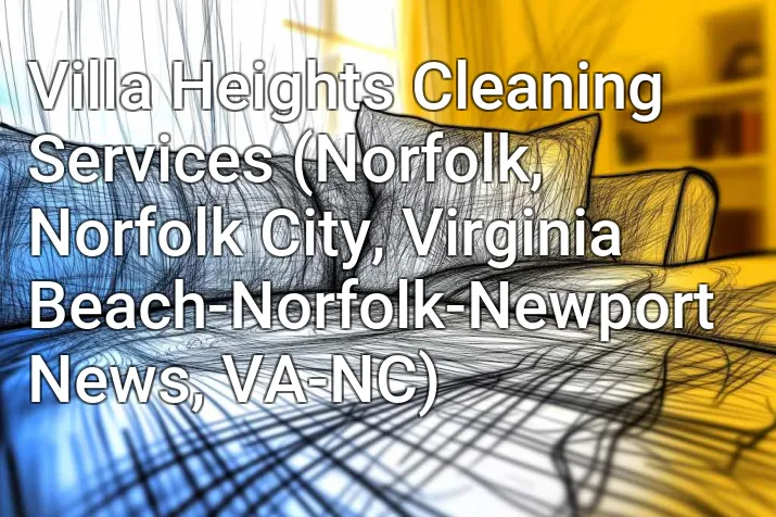 Villa Heights Cleaning Services (Norfolk, Norfolk City, Virginia Beach-Norfolk-Newport News, VA-NC)