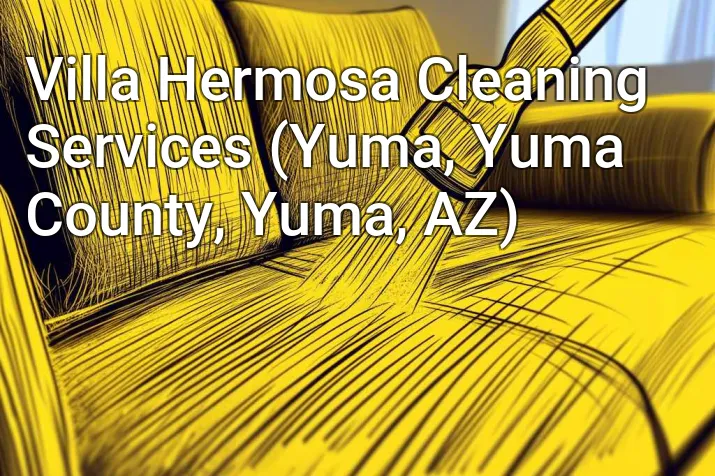 Villa Hermosa Cleaning Services (Yuma, Yuma County, Yuma, AZ)
