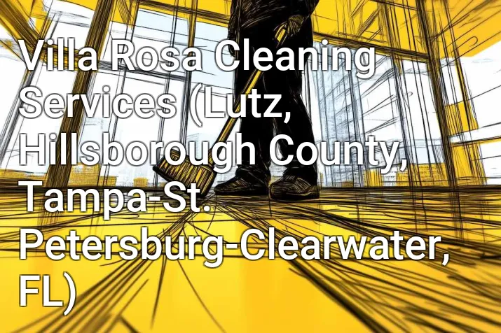Villa Rosa Cleaning Services (Lutz, Hillsborough County, Tampa-St. Petersburg-Clearwater, FL)