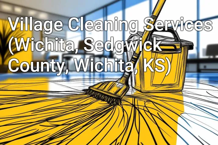 Village Cleaning Services (Wichita, Sedgwick County, Wichita, KS)