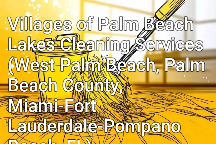 Villages of Palm Beach Lakes Cleaning Services (West Palm Beach, Palm Beach County, Miami-Fort Lauderdale-Pompano Beach, FL)
