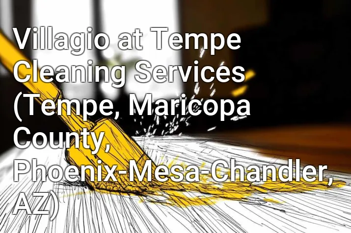 Villagio at Tempe Cleaning Services (Tempe, Maricopa County, Phoenix-Mesa-Chandler, AZ)