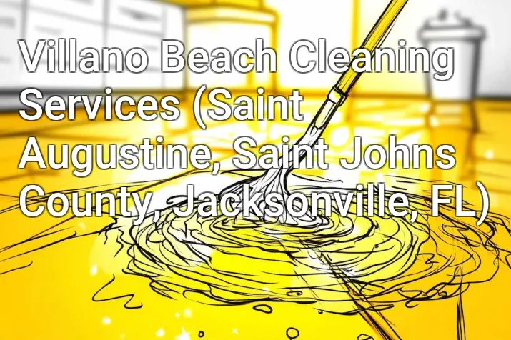 Villano Beach Cleaning Services (Saint Augustine, Saint Johns County, Jacksonville, FL)