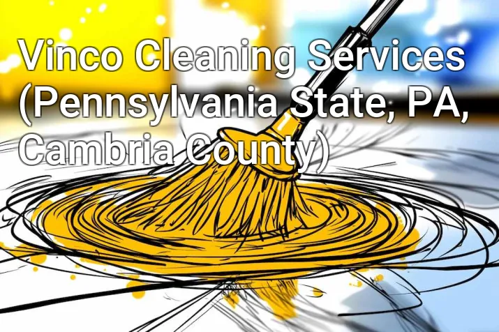 Vinco Cleaning Services (Pennsylvania State, PA, Cambria County)
