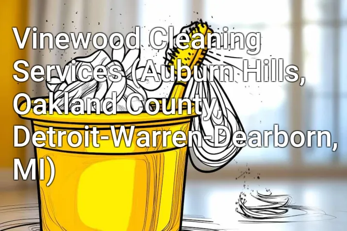 Vinewood Cleaning Services (Auburn Hills, Oakland County, Detroit-Warren-Dearborn, MI)