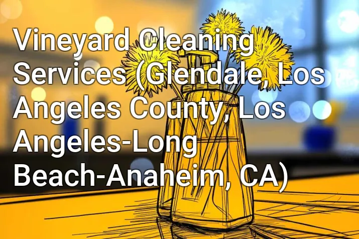Vineyard Cleaning Services (Glendale, Los Angeles County, Los Angeles-Long Beach-Anaheim, CA)