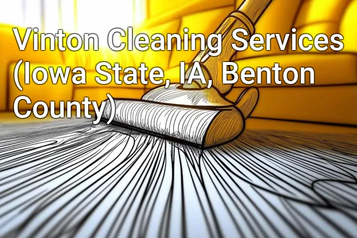Vinton Cleaning Services (Iowa State, IA, Benton County)