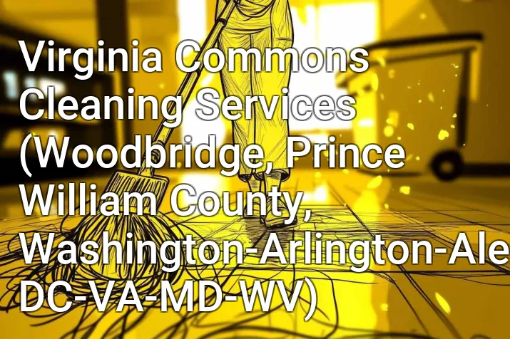 Virginia Commons Cleaning Services (Woodbridge, Prince William County, Washington-Arlington-Alexandria, DC-VA-MD-WV)