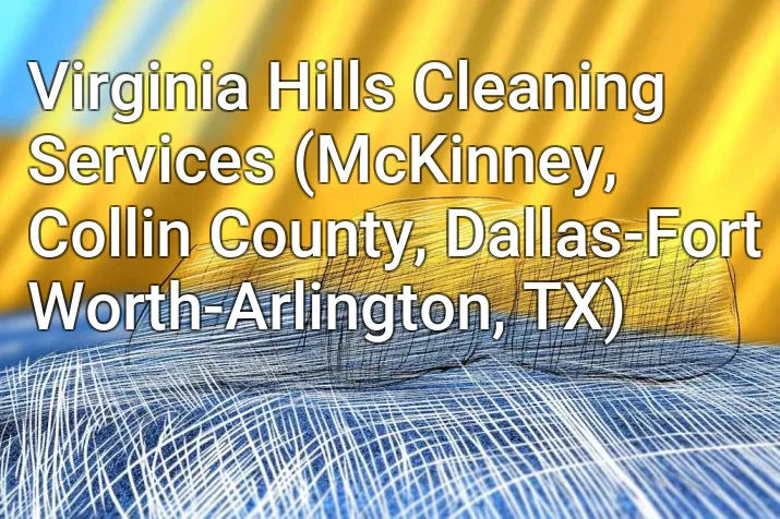 Virginia Hills Cleaning Services (McKinney, Collin County, Dallas-Fort Worth-Arlington, TX)