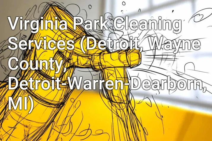 Virginia Park Cleaning Services (Detroit, Wayne County, Detroit-Warren-Dearborn, MI)