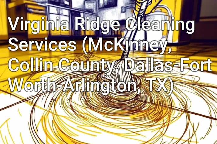 Virginia Ridge Cleaning Services (McKinney, Collin County, Dallas-Fort Worth-Arlington, TX)