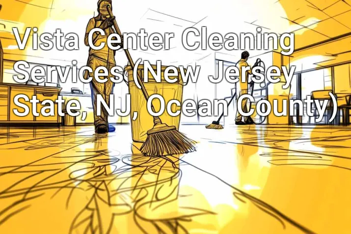Vista Center Cleaning Services (New Jersey State, NJ, Ocean County)