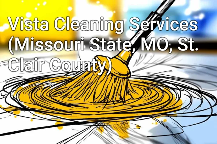 Vista Cleaning Services (Missouri State, MO, St. Clair County)