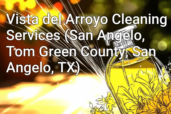Vista del Arroyo Cleaning Services (San Angelo, Tom Green County, San Angelo, TX)