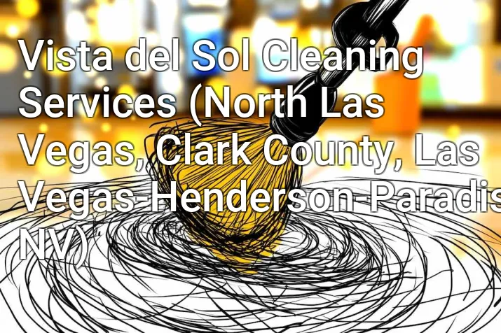 Vista del Sol Cleaning Services (North Las Vegas, Clark County, Las Vegas-Henderson-Paradise, NV)