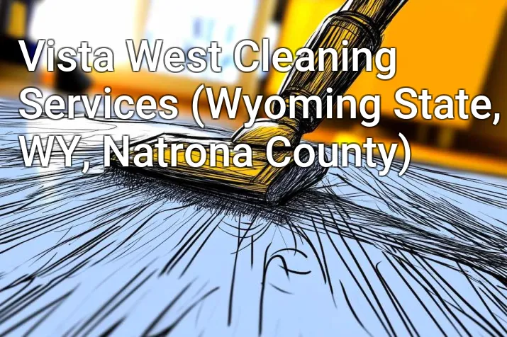 Vista West Cleaning Services (Wyoming State, WY, Natrona County)