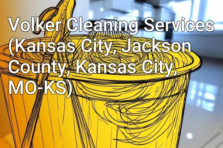 Volker Cleaning Services (Kansas City, Jackson County, Kansas City, MO-KS)