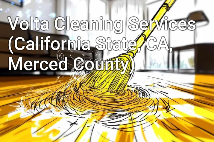 Volta Cleaning Services (California State, CA, Merced County)