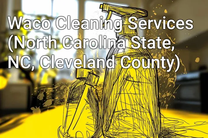 Waco Cleaning Services (North Carolina State, NC, Cleveland County)