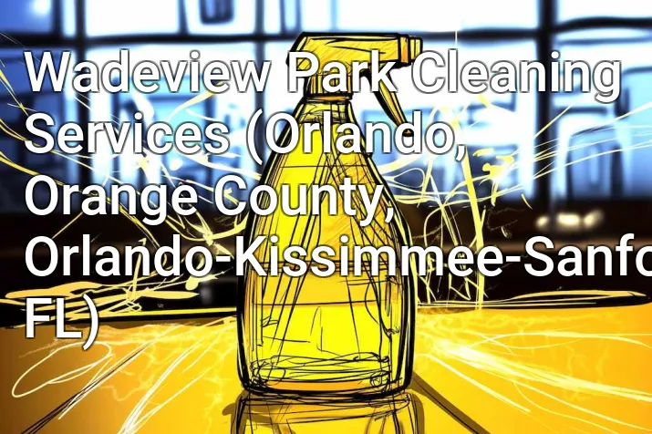 Wadeview Park Cleaning Services (Orlando, Orange County, Orlando-Kissimmee-Sanford, FL)