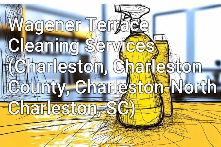 Wagener Terrace Cleaning Services (Charleston, Charleston County, Charleston-North Charleston, SC)