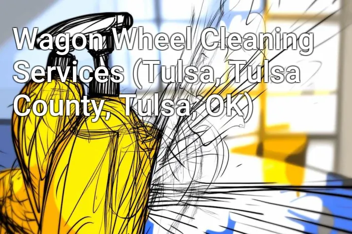 Wagon Wheel Cleaning Services (Tulsa, Tulsa County, Tulsa, OK)