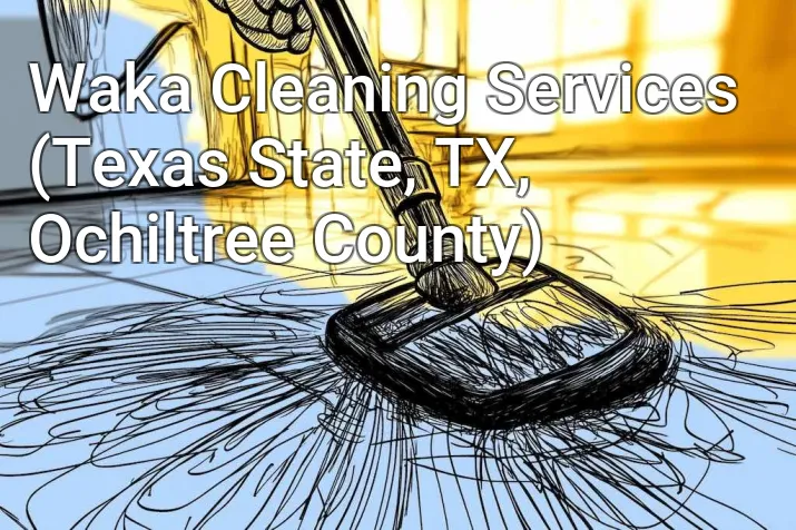 Waka Cleaning Services (Texas State, TX, Ochiltree County)