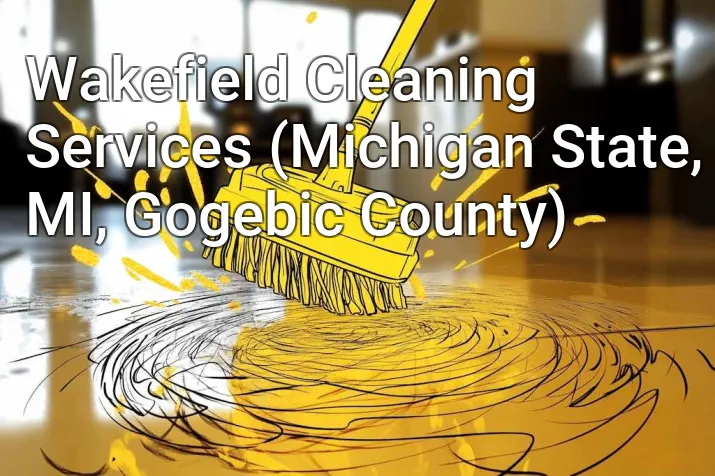 Wakefield Cleaning Services (Michigan State, MI, Gogebic County)