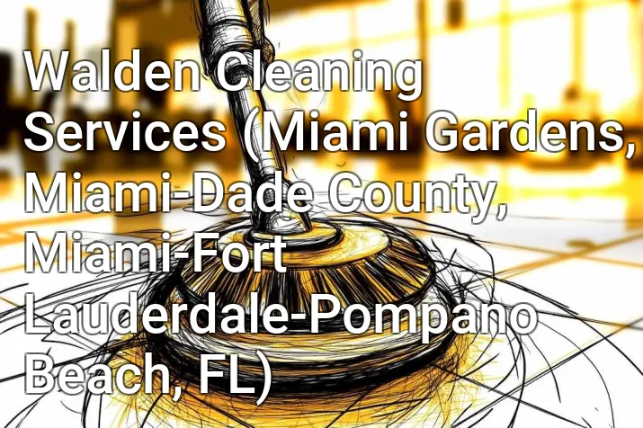 Walden Cleaning Services (Miami Gardens, Miami-Dade County, Miami-Fort Lauderdale-Pompano Beach, FL)