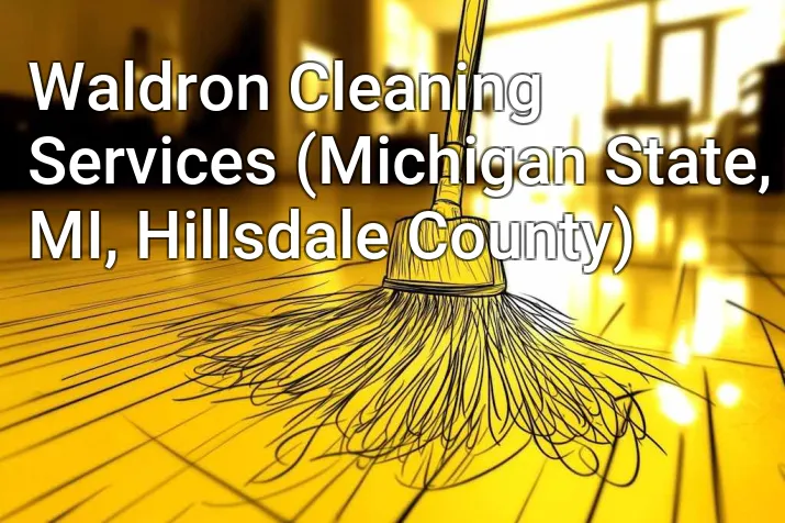Waldron Cleaning Services (Michigan State, MI, Hillsdale County)