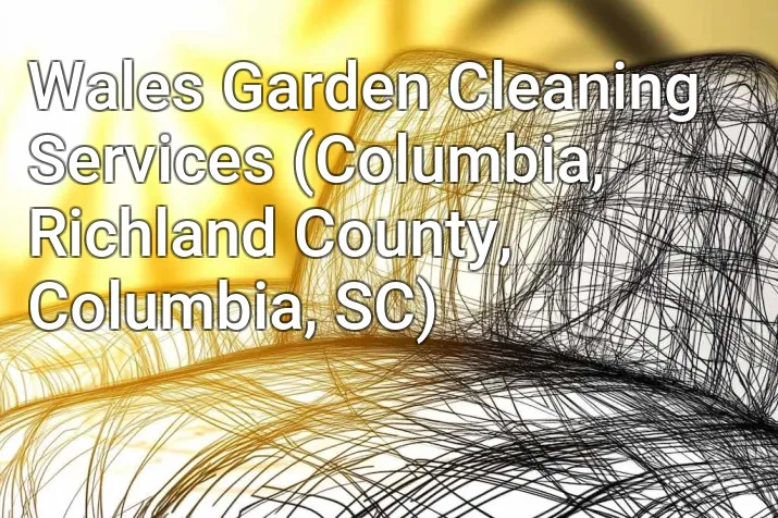 Wales Garden Cleaning Services (Columbia, Richland County, Columbia, SC)