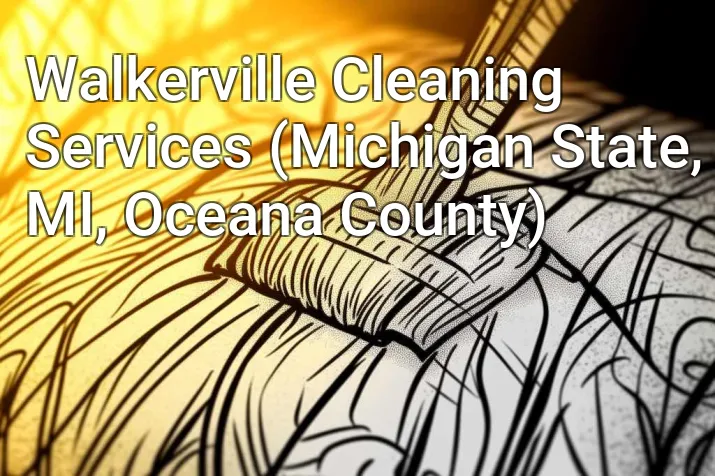 Walkerville Cleaning Services (Michigan State, MI, Oceana County)