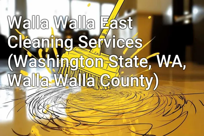 Walla Walla East Cleaning Services (Washington State, WA, Walla Walla County)