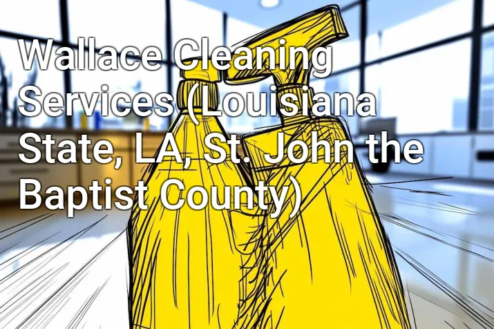 Wallace Cleaning Services (Louisiana State, LA, St. John the Baptist County)