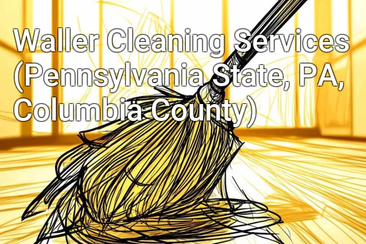 Waller Cleaning Services (Pennsylvania State, PA, Columbia County)