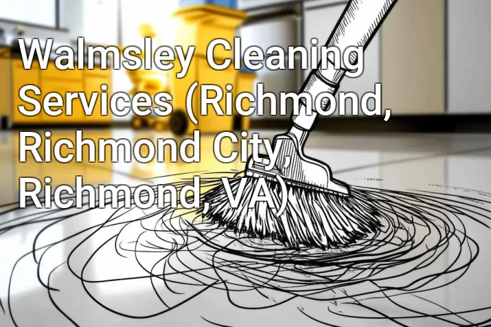 Walmsley Cleaning Services (Richmond, Richmond City, Richmond, VA)