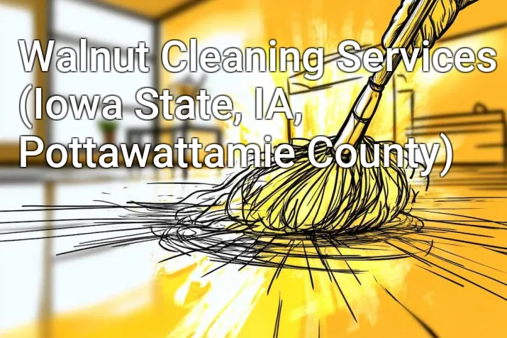 Walnut Cleaning Services (Iowa State, IA, Pottawattamie County)