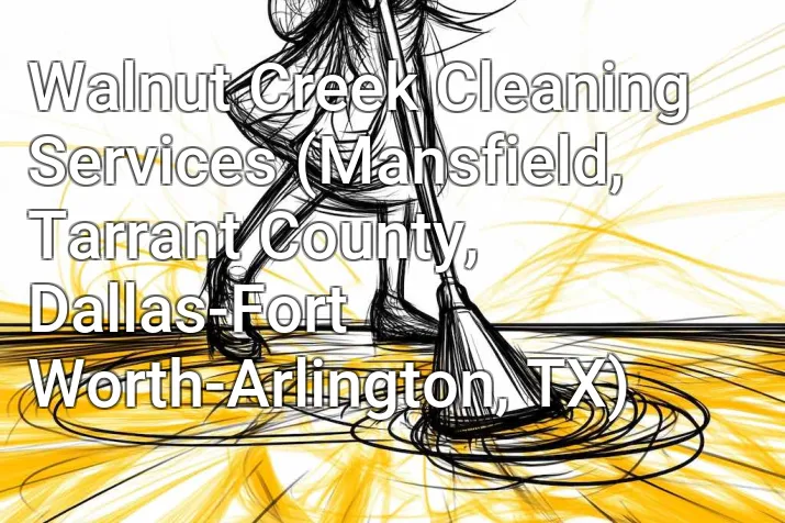 Walnut Creek Cleaning Services (Mansfield, Tarrant County, Dallas-Fort Worth-Arlington, TX)