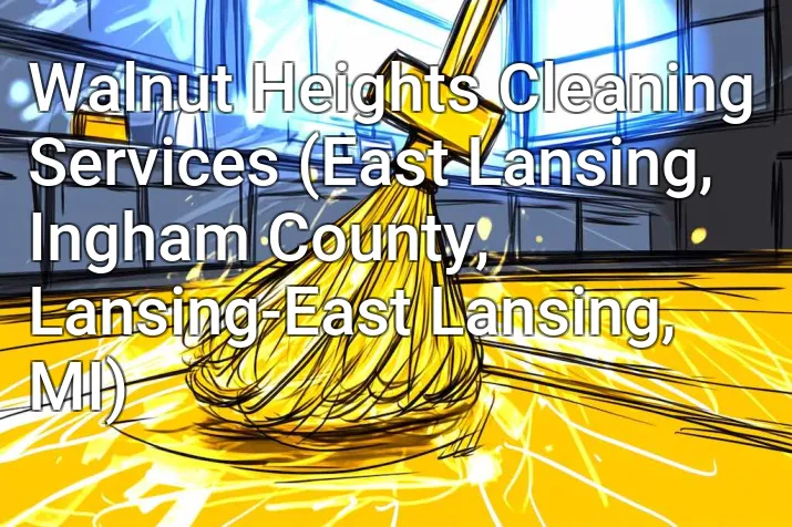 Walnut Heights Cleaning Services (East Lansing, Ingham County, Lansing-East Lansing, MI)