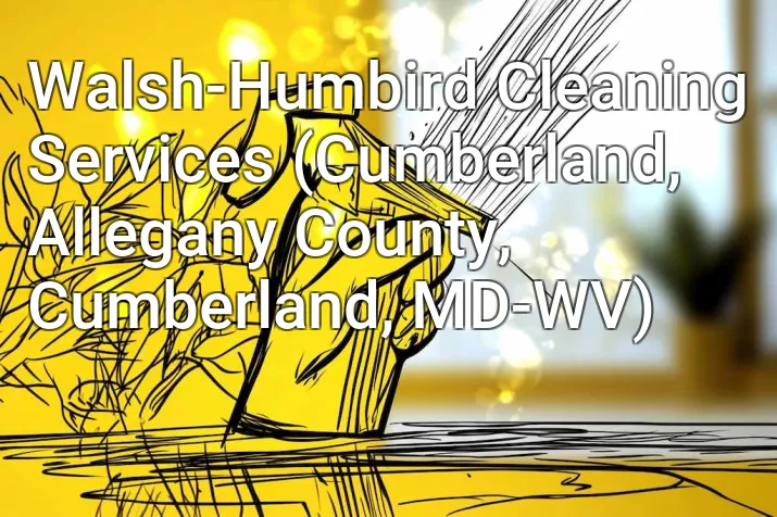 Walsh-Humbird Cleaning Services (Cumberland, Allegany County, Cumberland, MD-WV)