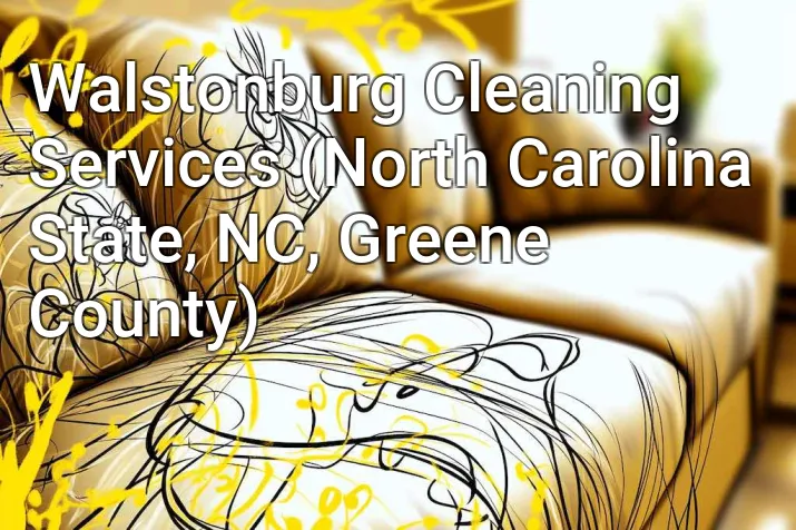 Walstonburg Cleaning Services (North Carolina State, NC, Greene County)
